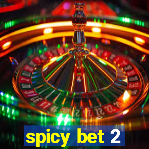 spicy bet 2